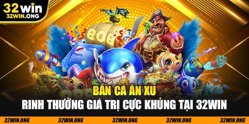 Bắn cá ăn xu