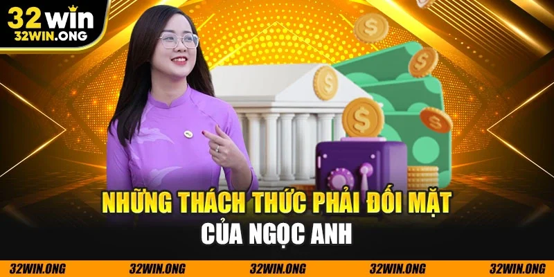 Những thách thức phải đối mặt của Ngọc Anh