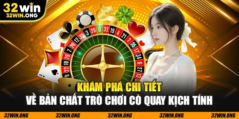Khám phá chi tiết về bản chất trò chơi cò quay kịch tính