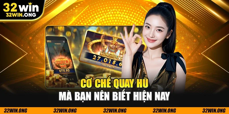 Cơ chế quay hũ mà bạn nên biết hiện nay