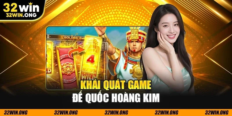 Khái quát game Đế Quốc Hoàng Kim
