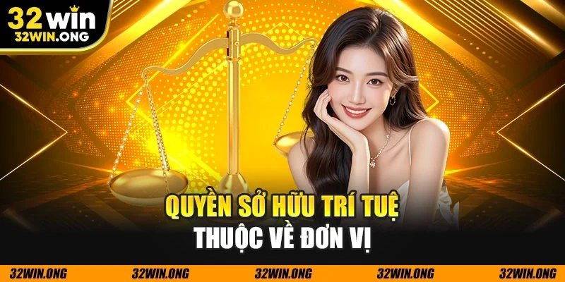 Quyền sở hữu trí tuệ thuộc về đơn vị