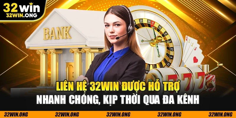 Liên hệ 32WIN được hỗ trợ nhanh chóng, kịp thời qua đa kênh