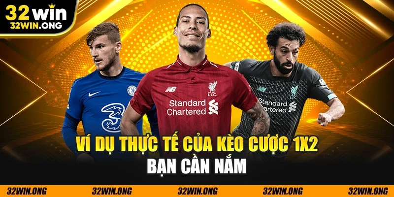 Ví dụ thực tế của kèo cược 1X2 bạn cần nắm