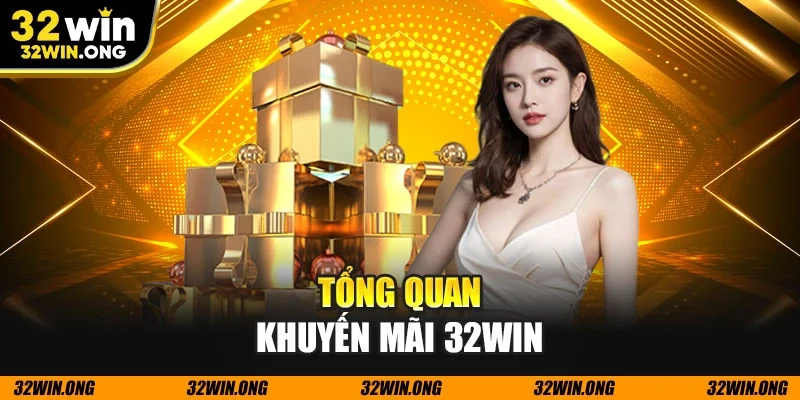 Tổng quan khuyến mãi 32WIN