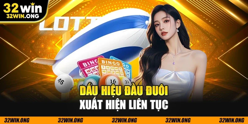 Dấu hiệu đầu đuôi xuất hiện liên tục