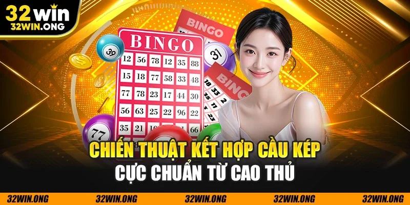 Chiến thuật kết hợp cầu kép cực chuẩn từ cao thủ