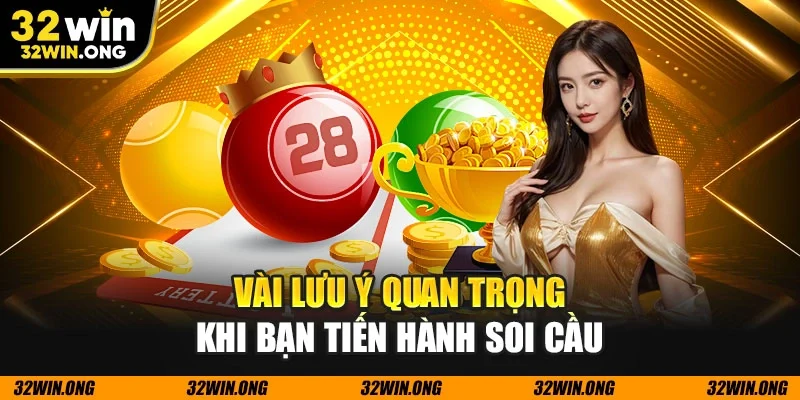 Vài lưu ý quan trọng khi bạn tiến hành soi cầu