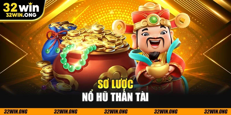 Sơ lược nổ hũ thần tài