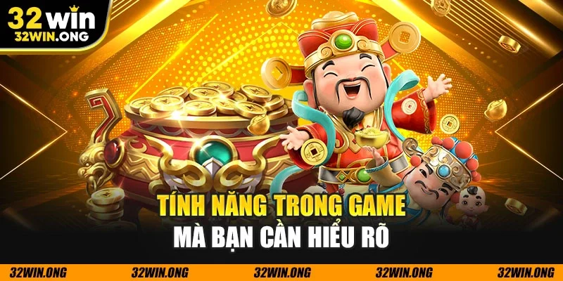 Tính năng trong game mà bạn cần hiểu rõ