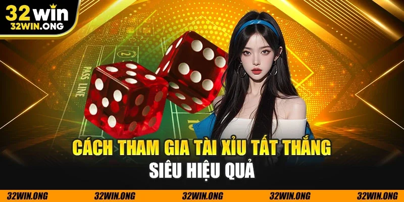 Cách tham gia tài xỉu tất thắng siêu hiệu quả