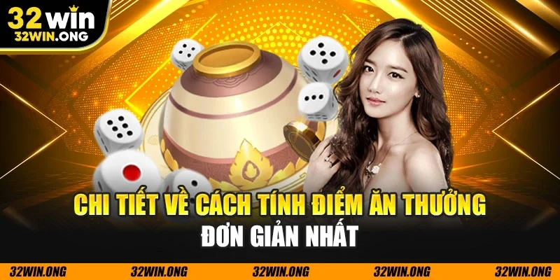 Chi tiết về cách tính điểm ăn thưởng đơn giản nhất