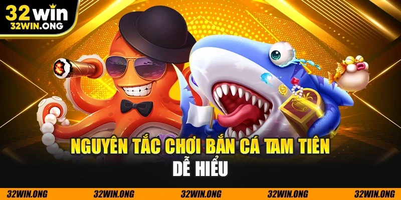 Nguyên tắc chơi bắn cá tam tiên dễ hiểu