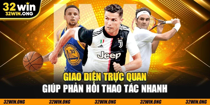 Giao diện trực quan giúp phản hồi thao tác nhanh