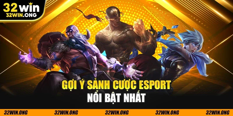 Gợi ý sảnh cược esport nổi bật nhất