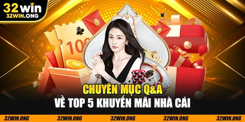 Chuyên mục Q&A về top 5 khuyến mãi nhà cái