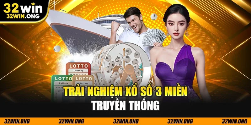 Trải nghiệm xổ số 3 miền truyền thống